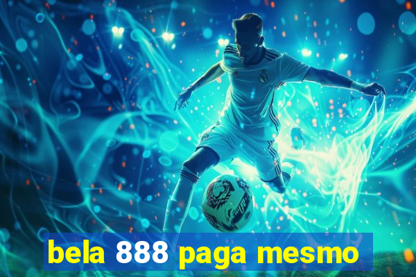 bela 888 paga mesmo